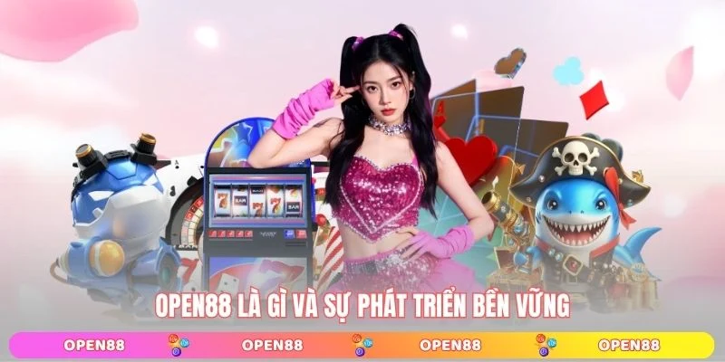 OPEN88 là gì và sự phát triển bền vững