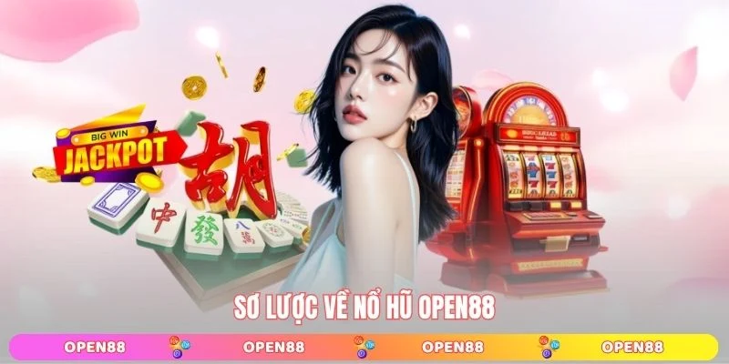 Sơ lược về Nổ hũ OPEN88