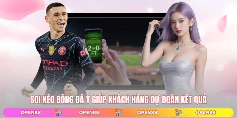 Soi kèo bóng đá Ý giúp khách hàng dự đoán kết quả